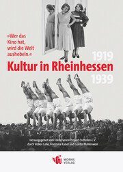 „Wer das Kino hat, wird die Welt aushebeln.“ - Kultur in Rheinhessen 1919 bis 1939