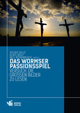 Das Wormser Passionsspiel