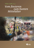 Vom finsteren zum bunten Mittelalter